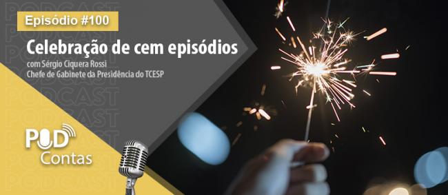 Sérgio Ciquera Rossi fala sobre trajetória no TCESP e papel da Corte no 100º episódio do PodContas
