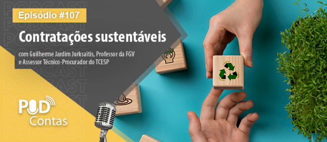 Podcast aborda contratações sustentáveis no setor público