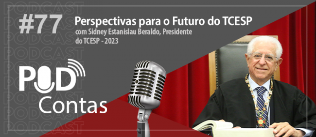 Presidente do TCESP é o convidado do novo episódio do PodContas