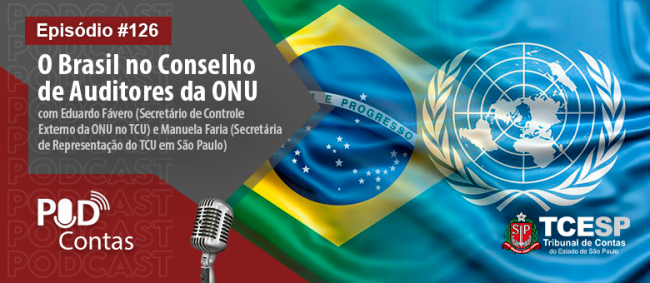 Novo episódio do Podcontas debate sobre o Brasil no Conselho de Auditores da ONU