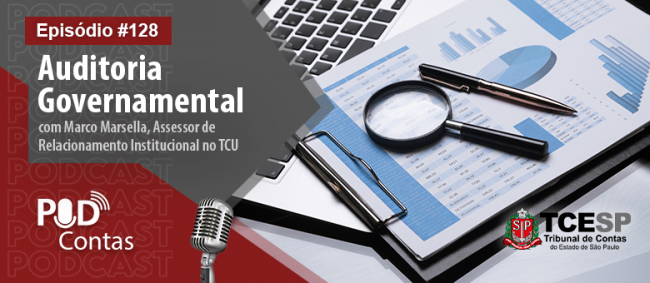 Novo episódio do Podcontas debate sobre Auditoria Governamental