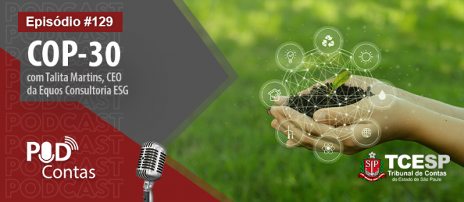 Episódio inédito do Podcontas discute sobre a COP-30