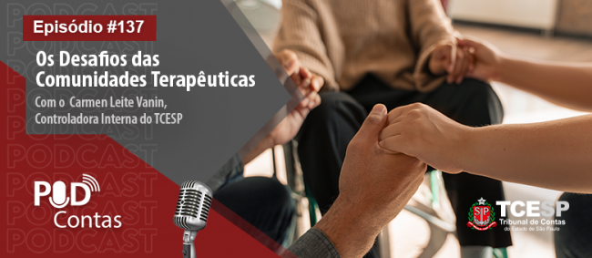 Episódio inédito do PodContas discute sobre os Desafios das Comunidades Terapêuticas