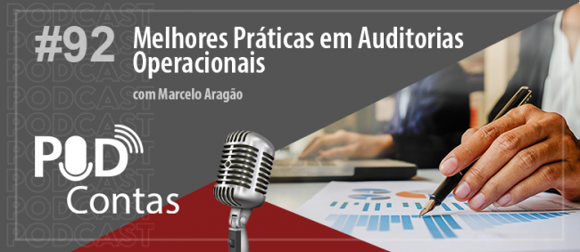 PodContas debate desafios de Auditorias Operacionais e formas eficientes de executá-las