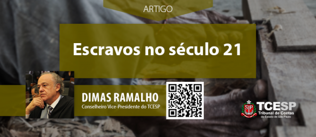ARTIGO: Escravos no século 21 - Conselheiro Dimas Ramalho