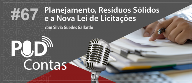 Episódio do PodContas discute contratações relativas a resíduos sólidos pela Nova Lei de Licitações