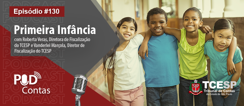 Episódio inédito do Podcontas discute sobre Primeira Infância
