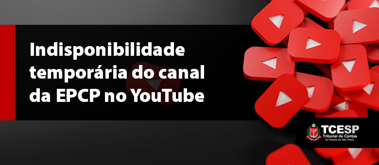Indisponibilidade Temporária do canal da EPCP no YouTube