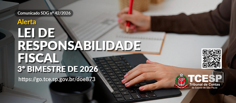 TCESP expede alertas a Câmaras e Prefeituras sobre o terceiro bimestre de 2026