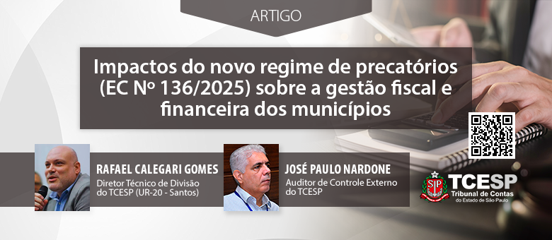 ARTIGO: Impactos do Novo Regime de Precatórios (EC Nº 136/2025) sobre a gestão fiscal e financeira dos municípios