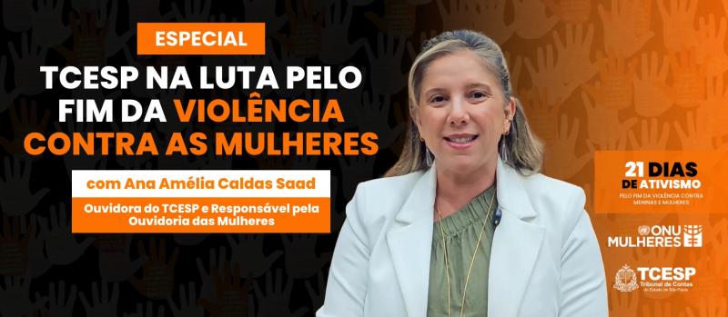 TCESP reforça compromisso no enfrentamento à violência contra a mulher durante os 21 Dias de Ativismo