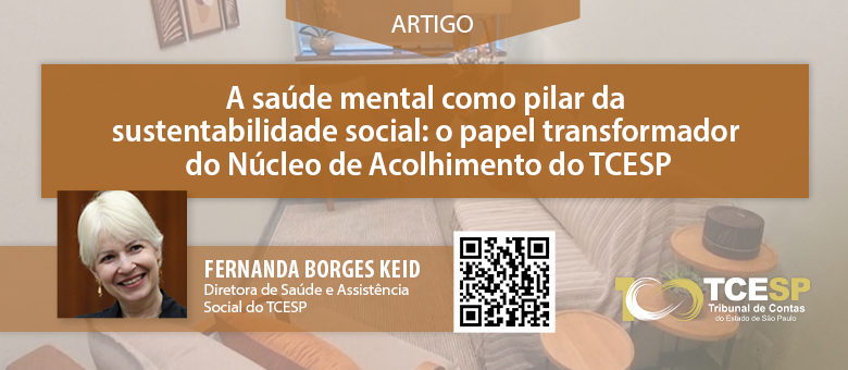 ARTIGO: A saúde mental como pilar da sustentabilidade social: o papel transformador do Núcleo de Acolhimento do TCESP