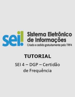 Tutorial - SEI 4 - DGP: Certidão de Frequência