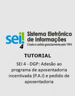 Tutorial - SEI 4 - DGP: Adesão ao programa de aposentadoria incentivada (P.A.I) e pedido de aposentadoria